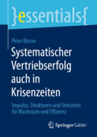 Systematischer Vertriebserfolg auch in Krisenzeiten : Impulse, Strukturen und Stresstest für Wachstum und Effizienz (essentials) （1. Aufl. 2020）
