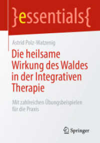 Die heilsame Wirkung des Waldes in der Integrativen Therapie : Mit zahlreichen Übungsbeispielen für die Praxis (essentials)