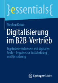 Digitalisierung im B2B-Vertrieb : Ergebnisse verbessern mit digitalen Tools - Impulse zur Entscheidung und Umsetzung (essentials)