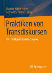Praktiken von Transdiskursen : Ein multidisziplinärer Zugang （1. Aufl. 2022. 2022. x, 309 S. X, 309 S. 210 mm）