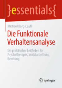 Die Funktionale Verhaltensanalyse : Ein praktischer Leitfaden für Psychotherapie, Sozialarbeit und Beratung (essentials) （1. Aufl. 2020. 2020. viii, 44 S. VIII, 44 S. 13 Abb. 210 mm）