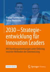 2030 - Strategieentwicklung für Innovation Leaders, m. 1 Buch, m. 1 E-Book : Mit Handlungsanweisungen unter Einbezug neuester Methoden der Datennutzung （2021. xxi, 222 S. XXI, 222 S. 93 Abb., 91 Abb. in Farbe. Book + eBook.）