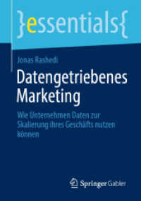 Datengetriebenes Marketing : Wie Unternehmen Daten zur Skalierung ihres Geschäfts nutzen können (essentials) （1. Aufl. 2020. 2020. x, 57 S. X, 57 S. 4 Abb. 210 mm）