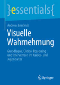 Visuelle Wahrnehmung : Grundlagen, Clinical Reasoning und Intervention im Kindes- und Jugendalter (Essentials) （1. Aufl. 2020. 2020. viii, 50 S. VIII, 50 S. 16 Abb., 2 Abb. in Farbe.）