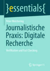Journalistische Praxis: Digitale Recherche : Verifikation und Fact Checking (essentials) （1. Aufl. 2020. 2020. ix, 40 S. IX, 40 S. 2 Abb. 210 mm）