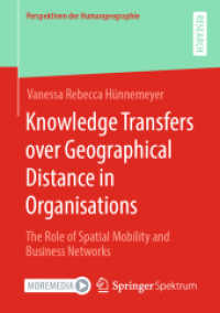Knowledge Transfers over Geographical Distance in Organisations : The Role of Spatial Mobility and Business Networks (Perspektiven der Humangeographie)