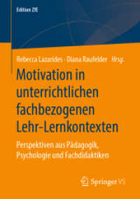 Motivation in unterrichtlichen fachbezogenen Lehr-Lernkontexten : Perspektiven aus Pädagogik, Psychologie und Fachdidaktiken (Edition ZfE 10) （1. Aufl. 2021. 2022. xvii, 453 S. XVII, 453 S. 33 Abb., 5 Abb. in Farb）
