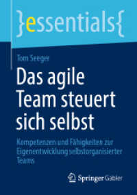 Das agile Team steuert sich selbst : Kompetenzen und Fähigkeiten zur Eigenentwicklung selbstorganisierter Teams (essentials) （1. Aufl. 2020. 2020. x, 49 S. X, 49 S. 4 Abb. 210 mm）