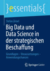 Big Data und Data Science in der strategischen Beschaffung : Grundlagen - Voraussetzungen - Anwendungschancen (essentials) （1. Aufl. 2020. 2020. ix, 42 S. IX, 42 S. 7 Abb. 210 mm）