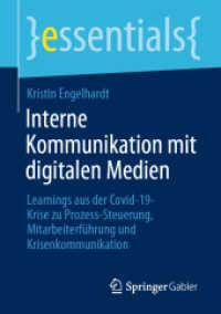 Interne Kommunikation mit digitalen Medien : Learnings aus der Covid-19-Krise zu Prozess-Steuerung, Mitarbeiterführung und Krisenkommunikation (essentials)