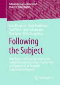 Following the Subject : Grundlagen und Zugänge empirischer Subjektivierungsforschung - Foundations and Approaches of Empirical Subjectivation Research (Subjektivierung und Gesellschaft/Studies in Subjectivation) （2022. xiii, 316 S. XIII, 316 S. 3 Abb. 210 mm）