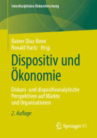 Dispositiv und Ökonomie : Diskurs- und dispositivanalytische Perspektiven auf Märkte und Organisationen (Interdisziplinäre Diskursforschung) （2. Aufl. 2023. xvi, 408 S. XVI, 408 S. 13 Abb. 210 mm）