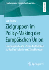 Zielgruppen im Policy-Making der Europäischen Union : Eine vergleichende Studie der Politiken zu Nachhaltigkeits- und Tabakkonsum (Forschungen zur Europäischen Integration)
