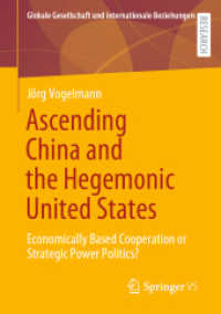 Ascending China and the Hegemonic United States : Economically Based Cooperation or Strategic Power Politics? (Globale Gesellschaft und internationale Beziehungen)