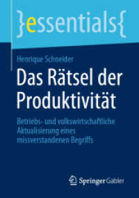 Das Rätsel der Produktivität : Betriebs- und volkswirtschaftliche Aktualisierung eines missverstandenen Begriffs (Essentials) （1. Aufl. 2020. 2020. ix, 48 S. IX, 48 S. 7 Abb. 210 mm）