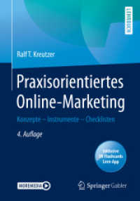 Praxisorientiertes Online-Marketing, m. 1 Buch, m. 1 E-Book : Konzepte - Instrumente - Checklisten （4. Aufl. 2021. xxxviii, 698 S. XXXVIII, 698 S. 251 Abb., 250 Abb. in F）