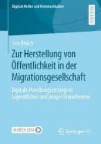 Zur Herstellung von Öffentlichkeit in der Migrationsgesellschaft : Digitale Handlungsstrategien Jugendlicher und junger Erwachsener (Digitale Kultur und Kommunikation)