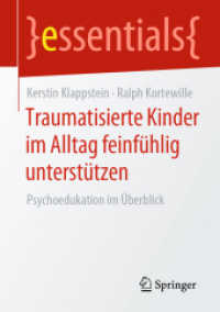 Traumatisierte Kinder im Alltag feinfühlig unterstützen : Psychoedukation im Überblick (essentials)
