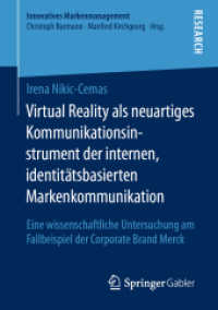 Virtual Reality als neuartiges Kommunikationsinstrument der internen, identitätsbasierten Markenkommunikation : Eine wissenschaftliche Untersuchung am Fallbeispiel der Corporate Brand Merck (Innovatives Markenmanagement)