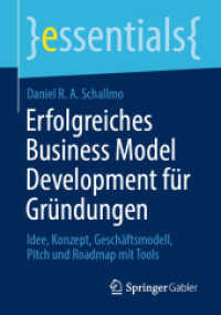 Erfolgreiches Business Model Development für Gründungen : Idee, Konzept, Geschäftsmodell, Pitch und Roadmap mit Tools (essentials)