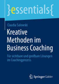 Kreative Methoden im Business Coaching : Für sichtbare und greifbare Lösungen im Coachingprozess (essentials) （1. Aufl. 2020. 2020. xi, 45 S. XI, 45 S. 15 Abb. 210 mm）