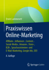 Praxiswissen Online-Marketing : Affiliate-, Influencer-, Content-, Social-Media-, Amazon-, Voice-, B2B-, Sprachassistenten- und E-Mail-Marketing, Google Ads, SEO （8. Aufl. 2021. xx, 631 S. XX, 631 S. 164 Abb., 5 Abb. in Farbe. 240 mm）