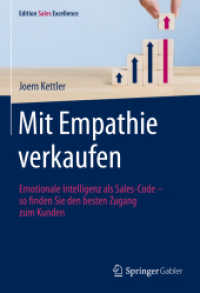 Mit Empathie verkaufen : Emotionale Intelligenz als Sales-Code - so finden Sie den besten Zugang zum Kunden (Edition Sales Excellence)