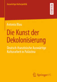 Die Kunst der Dekolonisierung : Deutsch-französische Auswärtige Kulturarbeit in Palästina (Auswärtige Kulturpolitik)