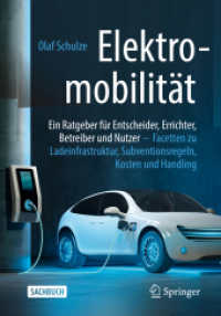 Elektromobilität - ein Ratgeber für Entscheider, Errichter, Betreiber und Nutzer : Facetten zu Ladeinfrastruktur, Subventionsregeln, Kosten und Handling （1. Aufl. 2022. 2022. xix, 307 S. XIX, 307 S. 79 Abb., 77 Abb. in Farbe）