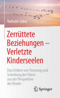 Zerrüttete Beziehungen - Verletzte Kinderseelen : Das Erleben von Trennung und Scheidung der Eltern aus der Perspektive der Kinder （1. Aufl. 2021. 2021. xvii, 151 S. XVII, 151 S. 2 Abb. in Farbe. 203 mm）