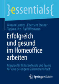 Erfolgreich und gesund im Homeoffice arbeiten : Impulse für Mitarbeitende und Teams für eine gelungene Zusammenarbeit (essentials)