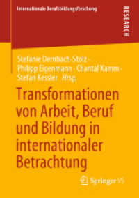 Transformationen von Arbeit, Beruf und Bildung in internationaler Betrachtung (Internationale Berufsbildungsforschung) （1. Aufl. 2021. 2021. xiii, 372 S. XIII, 372 S. 16 Abb. 210 mm）