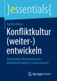Konfliktkultur (weiter-)entwickeln : Nachhaltige Veränderung der Konfliktmentalität in Unternehmen (essentials) （1. Aufl. 2021）