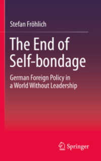 The End of Self-bondage : German Foreign Policy in a World Without Leadership （2022. xii, 131 S. XII, 131 p. 203 mm）