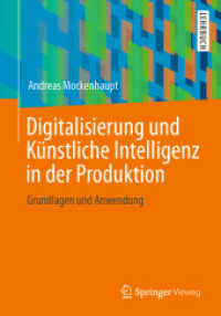 Digitalisierung und Künstliche Intelligenz in der Produktion : Grundlagen und Anwendung （1. Aufl. 2021. 2021. xxxi, 347 S. XXXI, 347 S. 147 Abb. 240 mm）