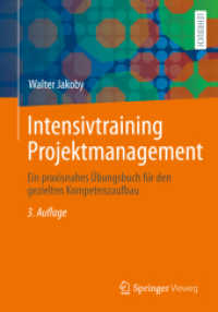 Intensivtraining Projektmanagement : Ein praxisnahes Übungsbuch für den gezielten Kompetenzaufbau （3. Aufl. 2021. xxi, 263 S. XXI, 263 S. 143 Abb., 14 Abb. in Farbe. 240）