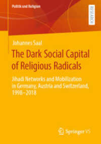 The Dark Social Capital of Religious Radicals : Jihadi Networks and Mobilization in Germany, Austria and Switzerland, 1998-2018 (Politik und Religion)