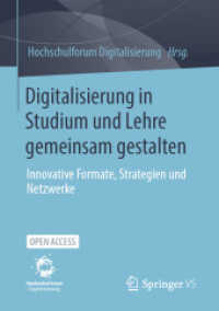 Digitalisierung in Studium und Lehre gemeinsam gestalten : Innovative Formate, Strategien und Netzwerke （1. Aufl. 2021）