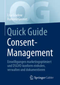 Quick Guide Consent-Management : Einwilligungen marketingoptimiert und DSGVO-konform einholen, verwalten und dokumentieren (Quick Guide)