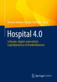 Hospital 4.0 : Schlanke, digital-unterstützte Logistikprozesse in Krankenhäusern （1. Aufl. 2021. 2021. xviii, 241 S. XVIII, 241 S. 94 Abb., 34 Abb. in F）