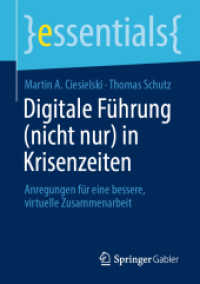 Digitale Führung (nicht nur) in Krisenzeiten : Anregungen für eine bessere, virtuelle Zusammenarbeit (essentials) （1. Aufl. 2021. 2021. xii, 48 S. XII, 48 S. 210 mm）