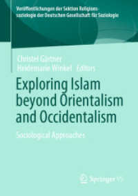 Exploring Islam beyond Orientalism and Occidentalism : Sociological Approaches (Veröffentlichungen der Sektion Religionssoziologie der Deutschen Gesellschaft für Soziologie)