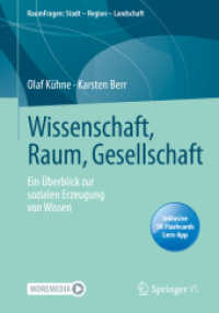 Wissenschaft, Raum, Gesellschaft, m. 1 Buch, m. 1 E-Book : Ein Überblick zur sozialen Erzeugung von Wissen (RaumFragen: Stadt - Region - Landschaft) （1. Aufl. 2021. 2021. xi, 272 S. XI, 272 S. 48 Abb., 36 Abb. in Farbe.）
