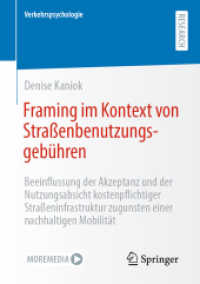 Framing im Kontext von Straßenbenutzungsgebühren : Beeinflussung der Akzeptanz und der Nutzungsabsicht kostenpflichtiger Straßeninfrastruktur zugunsten einer nachhaltigen Mobilität (Verkehrspsychologie)