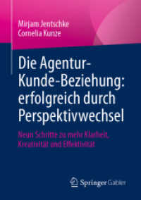 Die Agentur-Kunde-Beziehung: erfolgreich durch Perspektivwechsel : Neun Schritte zu mehr Klarheit, Kreativität und Effektivität