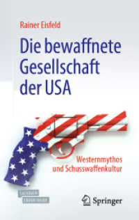 Die bewaffnete Gesellschaft der USA, m. 1 Buch, m. 1 E-Book : Westernmythos und Schusswaffenkultur （2. Aufl. 2021. viii, 232 S. VIII, 232 S. 6 Abb., 1 Abb. in Farbe. Book）