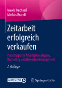 Zeitarbeit erfolgreich verkaufen : Praxistipps für Arbeitgeberakquise, Recruiting und Bewerbermanagement （3RD）