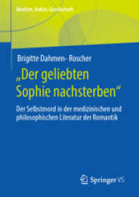 „Der geliebten Sophie nachsterben' : Der Selbstmord in der medizinischen und philosophischen Literatur der Romantik (Medizin, Kultur, Gesellschaft)