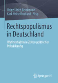 Rechtspopulismus in Deutschland : Wahlverhalten in Zeiten politischer Polarisierung （1. Aufl. 2022. 2022. xix, 452 S. XIX, 452 S. 46 Abb., 17 Abb. in Farbe）