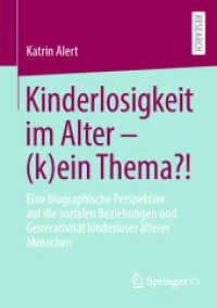 Kinderlosigkeit im Alter - (k)ein Thema?! : Eine biographische Perspektive auf die sozialen Beziehungen und Generativität kinderloser älterer Menschen